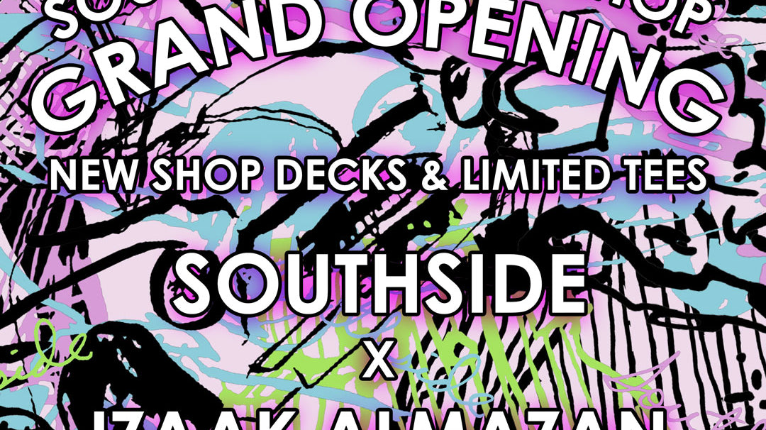 Izaak Almazan x Southside Graphic Release | Southside Boardshop Grand Opening Party