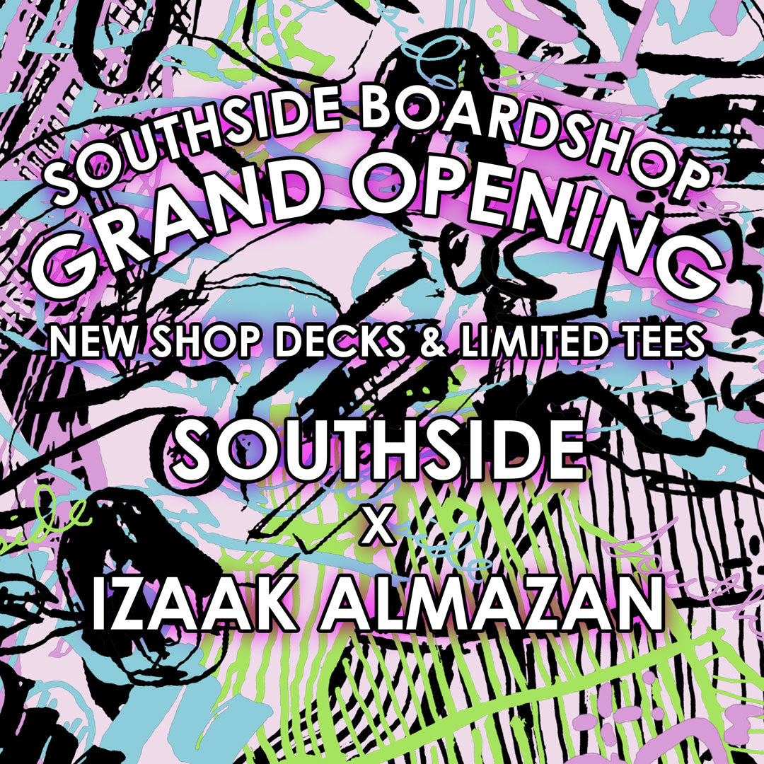 Izaak Almazan x Southside Graphic Release | Southside Boardshop Grand Opening Party