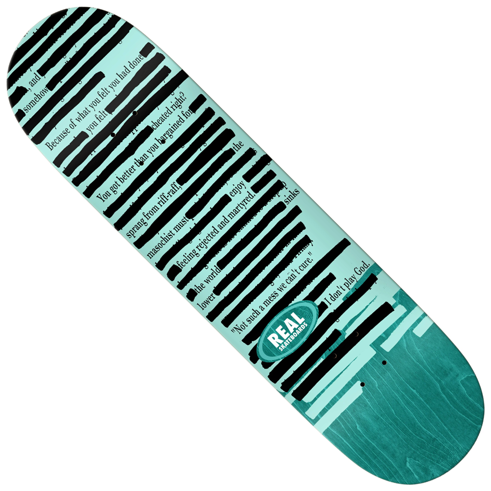 The Team Non-Fiction 8.12 Real Skateboards Deck features teal coloring with blacked-out text, letting phrases like “REAL” and “I don’t plan God” stand out, while obscured words add an air of mystery to this unique skateboard deck from Real.